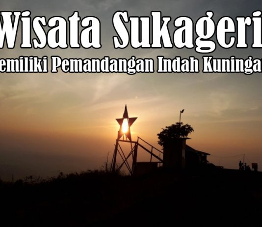 Wisata Sukageri Memiliki Pemandangan Indah Kuningan